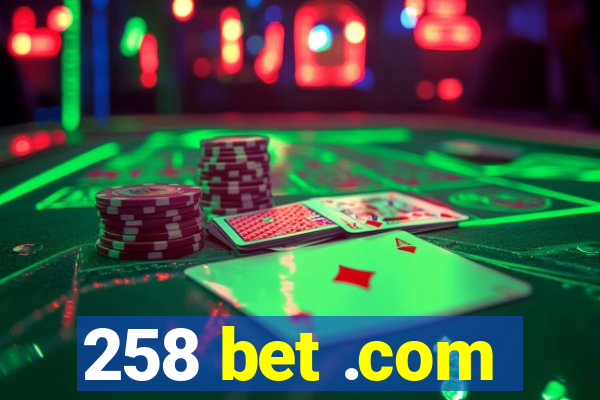 258 bet .com